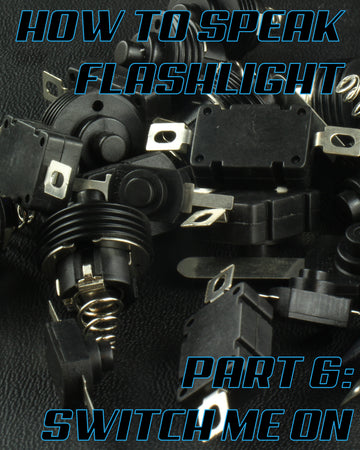 How to speak flashlight 6: Mechanical switches