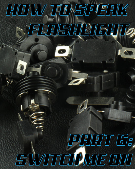 How to speak flashlight 6: Mechanical switches