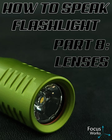 How to speak flashlight 8: Plastic and quartz lenses