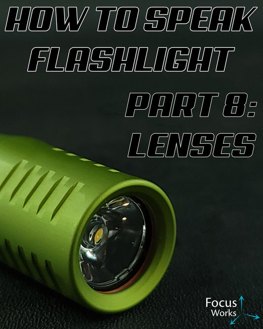 How to speak flashlight 8: Plastic and quartz lenses